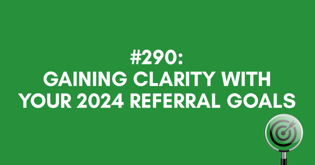 Ep 290 Gaining Clarity With Your 2024 Referral Goals Stacey Brown   Gaining Clarity With Your 2024 Referral Goals Ep 290 1024x536 