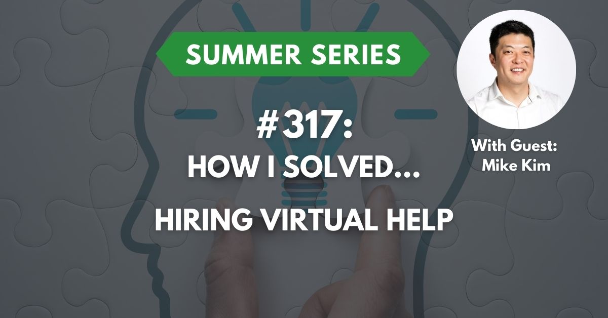 Ep #317: How I Solved…Hiring Virtual Help