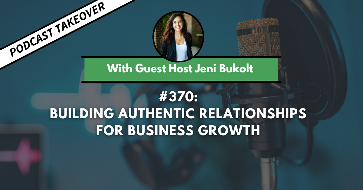 Ep #370: Building Authentic Relationships for Business Growth
