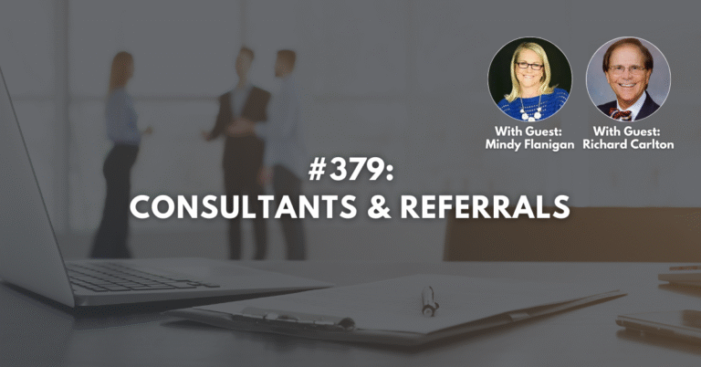 Ep #379: Consultants & Referrals