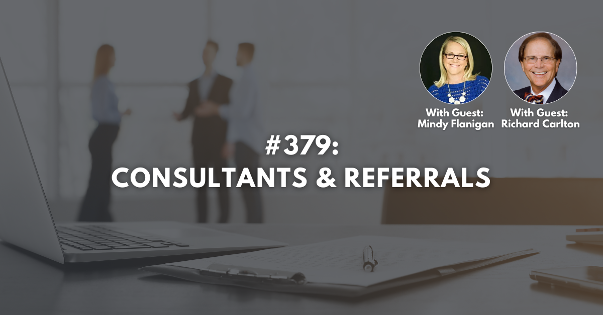 Ep #379: Consultants & Referrals