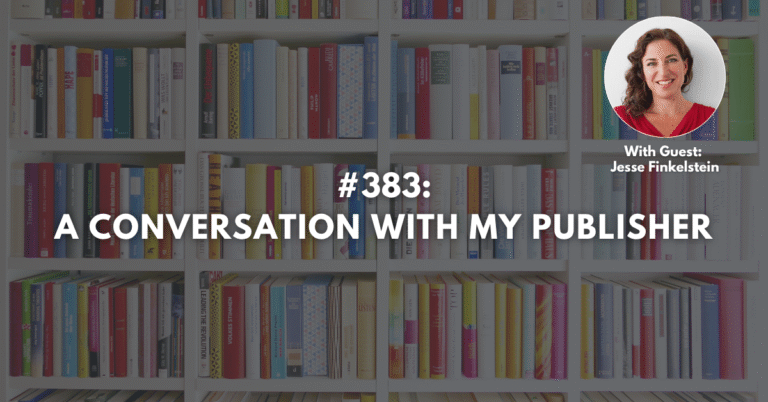 Ep #383: A Conversation with My Publisher
