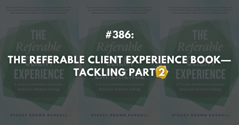 Ep #386: The Referable Client Experience: Tackling Part 2