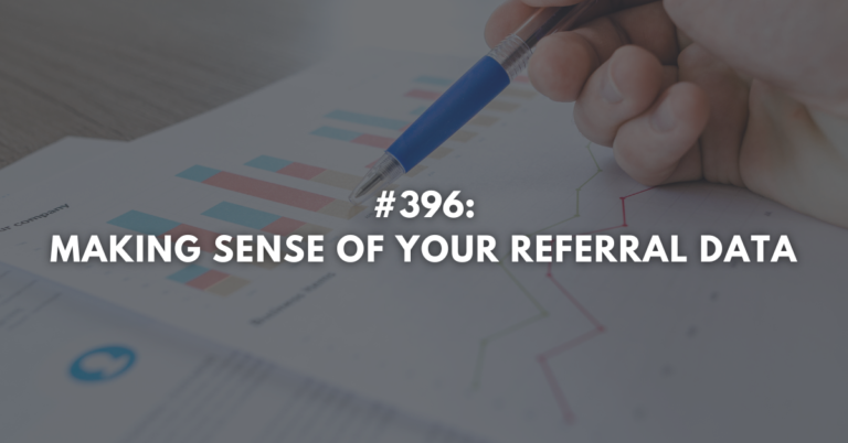 Ep #396: Making Sense of Your Referral Data