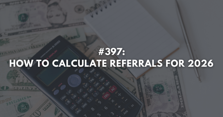 Ep #397: How to Calculate Referrals for 2026
