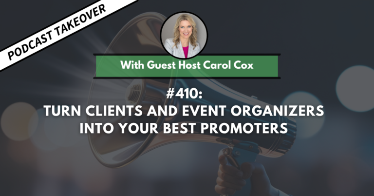 Ep #410: Turn Clients and Event Organizers into Your Best Promoters