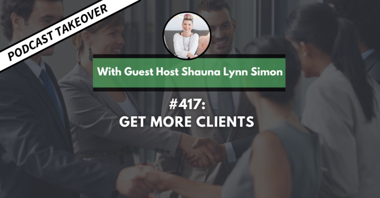 Ep #417: Get More Clients