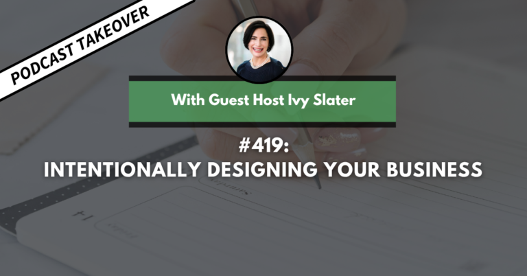 Ep #419: Intentionally Designing Your Business