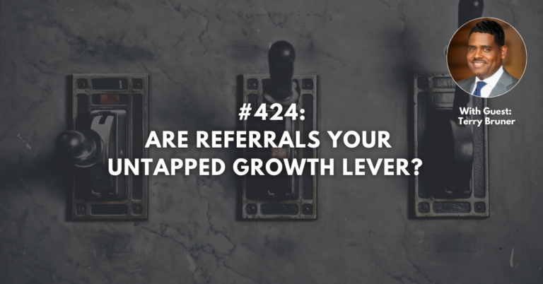 Ep #424: Are Referrals Your Untapped Growth Lever?