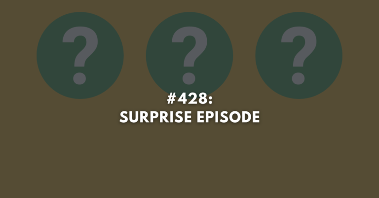 Ep #428: Surprise Episode